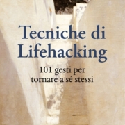 Lifehacking: il ritorno a sé stessi